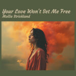 Your love won't set me free