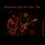 Shadows lean in take two