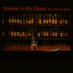Smoke in my glass