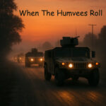 When the humvees roll
