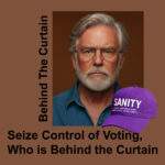Seize Control of Voting, Who is Behind the Curtain